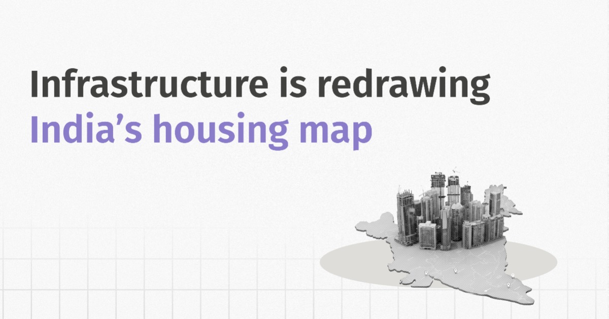 How Infrastructure Is Redrawing India's Housing Map in 2025