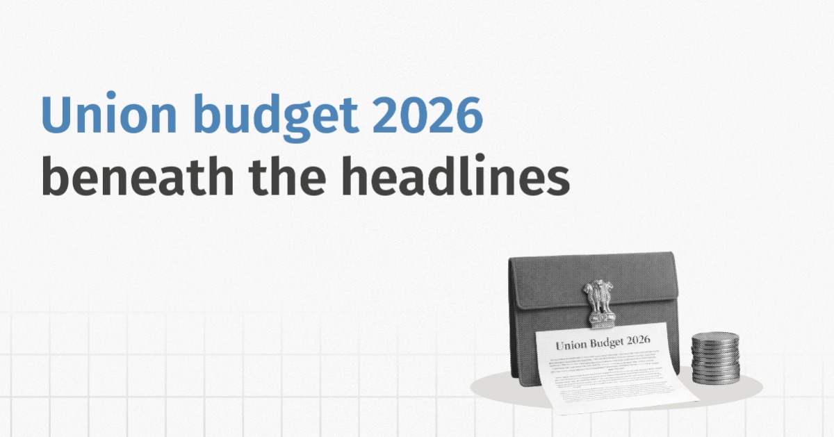 Union Budget 2026: Beyond the Headlines